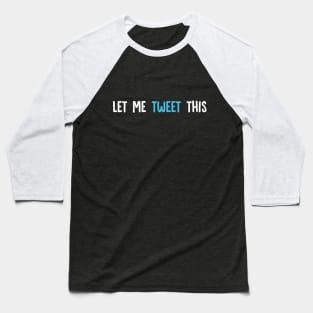 Let Me Tweet This Baseball T-Shirt